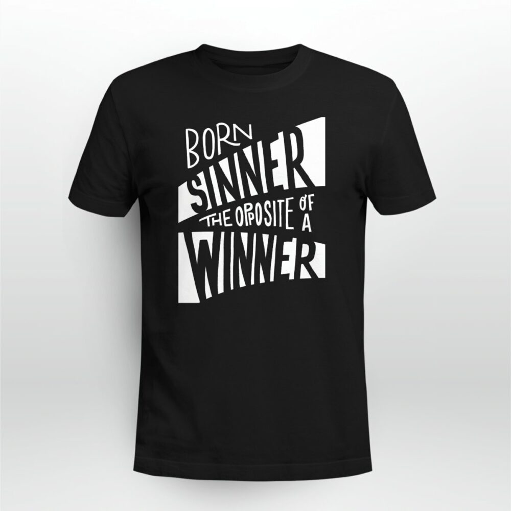 Rap Hiphop Born Sinner, The Opposite Of A Winner Tshirt
