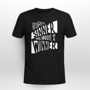 Rap Hiphop Born Sinner, The Opposite Of A Winner Tshirt