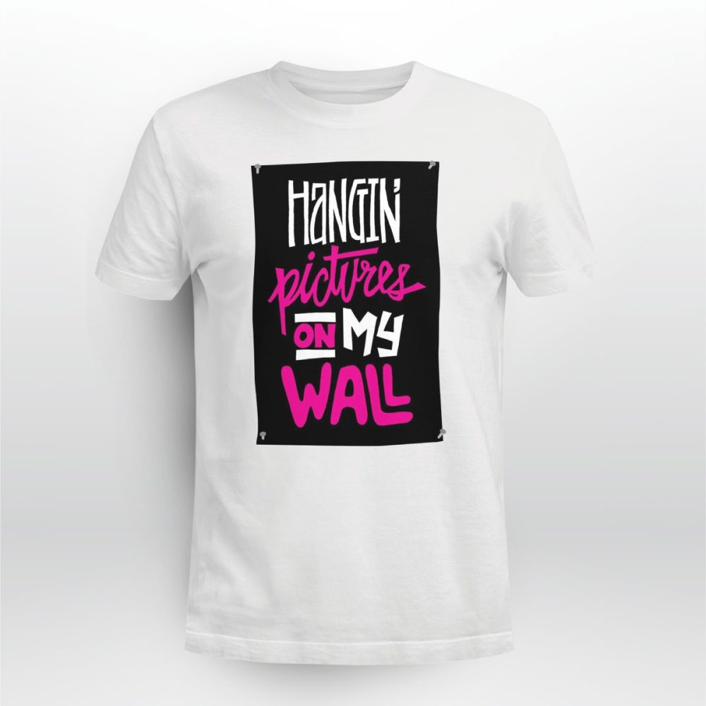 Rap Hiphop Hanging Pictures On My Wall Tshirt 1 Rap Hiphop Hanging Pictures On My Wall Tshirt