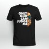 Tupac A Half Face Only God Can Judge Me Tshirt 2 Tupac A Half Face Only God Can Judge Me Tshirt ydodhi