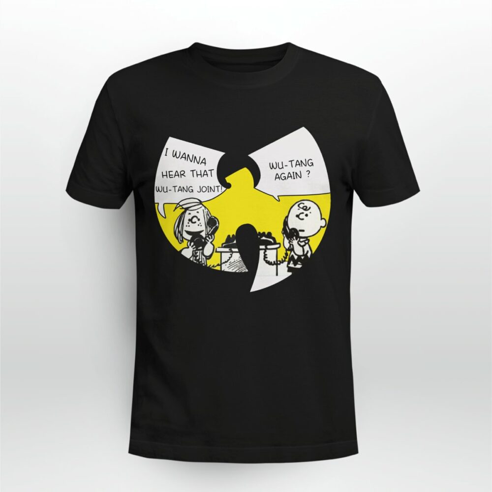 Wu-tang Clan Again - I Wanna Hear That Wutang Joint Tshirt