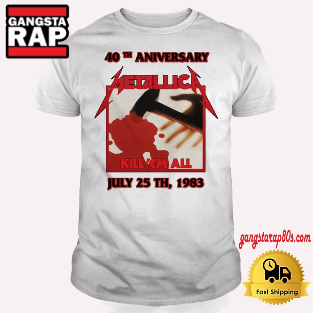 40th Aniversary Metallica Kill Em All July 25th 1983 T Shirt 40th Aniversary Metallica Kill Em All July 25th 1983 T Shirt
