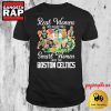 Real Women Love Basketball Smart Women Love The Boston Celtics Signature T Shirt 2 Real Women Love Basketball Smart Women Love The Boston Celtics Signature T Shirt