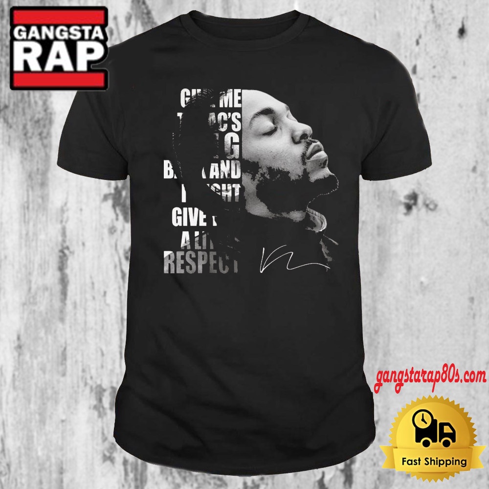 Tupac Give Me His Ring Back And I Might Give You Respect Signature T Shirt Tupac Give Me His Ring Back And I Might Give You Respect Signature T Shirt