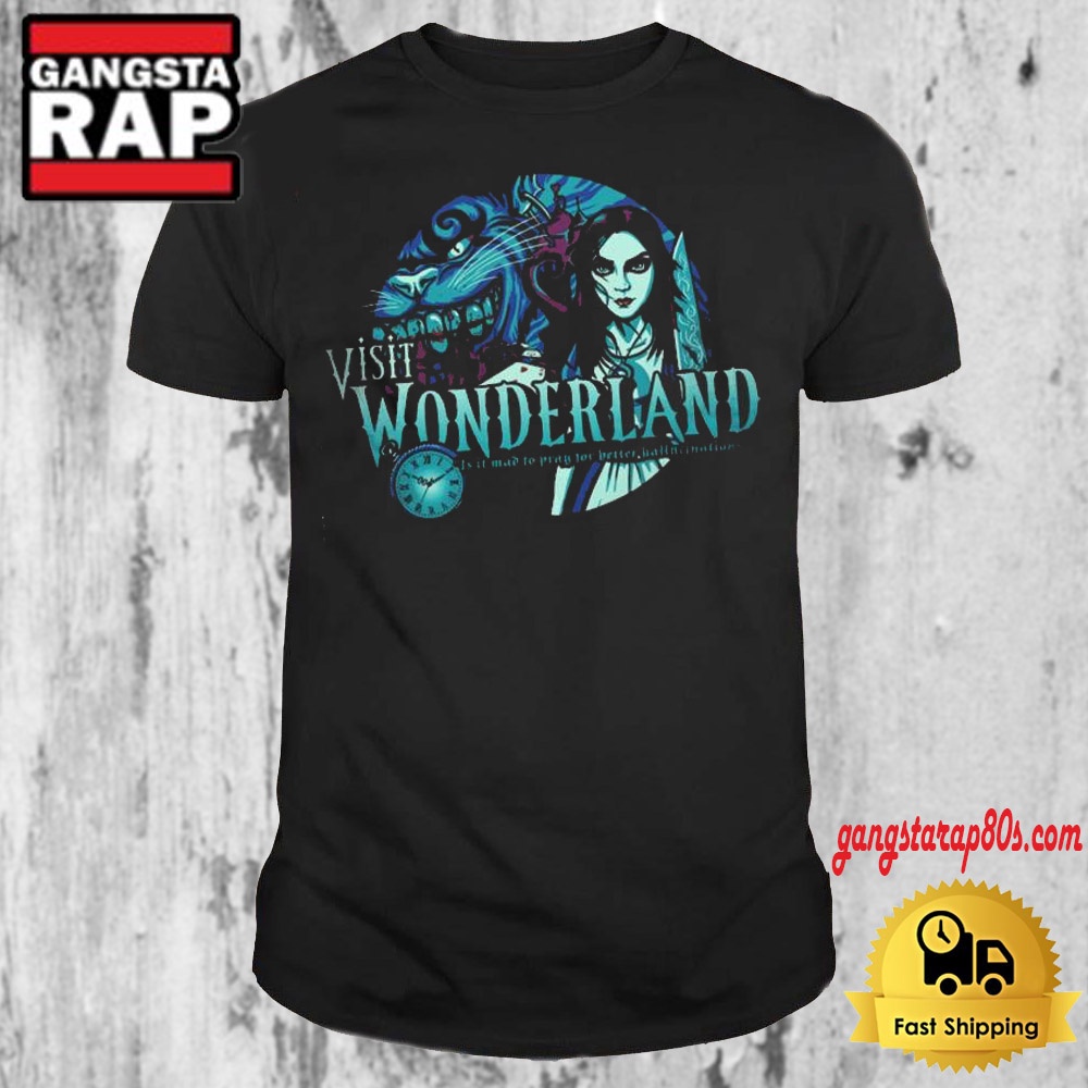 Visit Wonderland Is It Mav To Pray For Better Hallucinations T Shirt Visit Wonderland Is It Mav To Pray For Better Hallucinations T Shirt