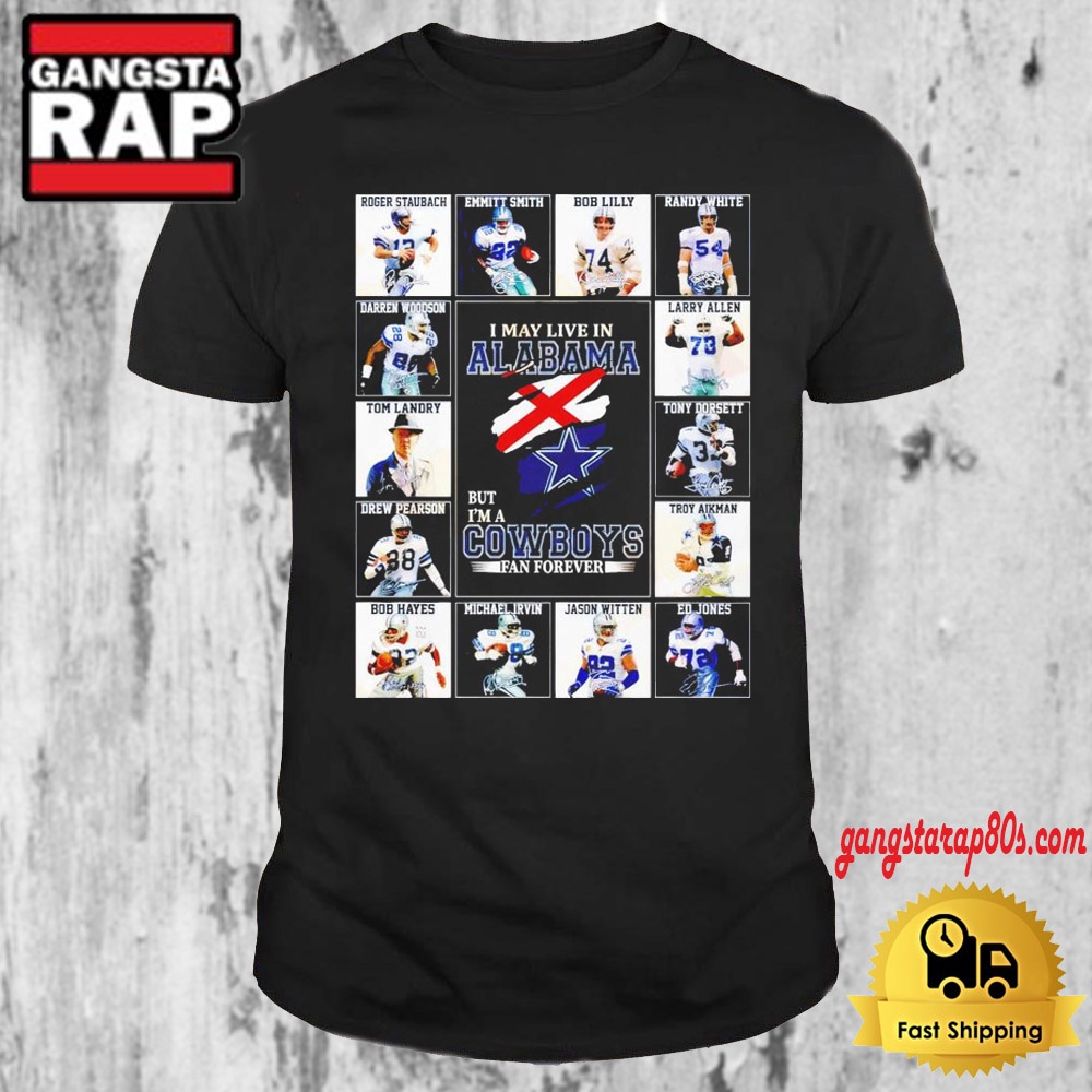 Am Live In Alabama But Im A Dallas Cowboys Fan Forever T Shirt