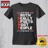 Donald Trump Truth Really Upsets Most People TShirt