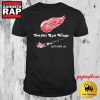NHL Detroit Red Wings x Nike Just Hate Us T Shirt