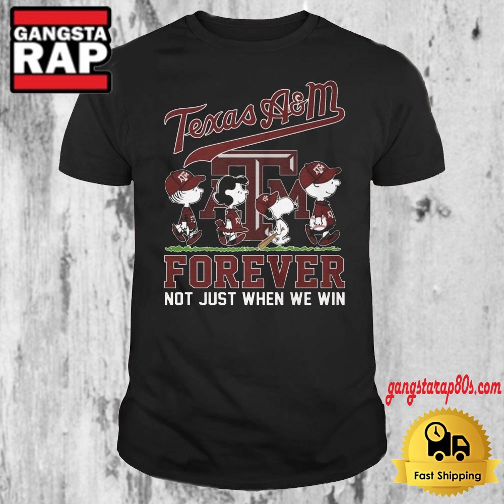 Texas AM Forever Not Just When We Win T Shirt Texas AM Forever Not Just When We Win T Shirt
