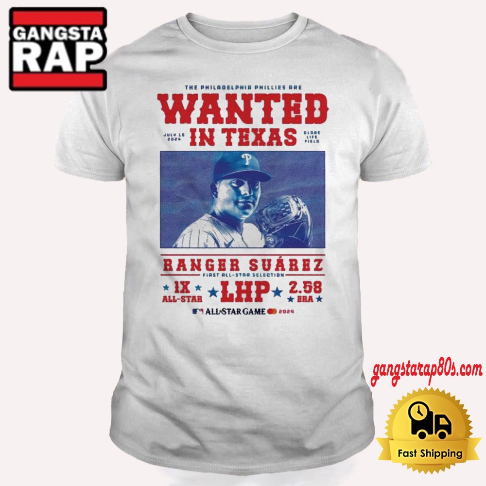 The Philadelphia Phillies Are Wanted In Texas Ranger Su�rez All Star Game T Shirt The Philadelphia Phillies Are Wanted In Texas Ranger Su�rez All Star Game T Shirt