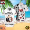 Elvis Presley Only the Best Grandmas Unisex Hawaiian Shirt 2 Elvis Presley Only the Best Grandmas Unisex Hawaiian Shirt