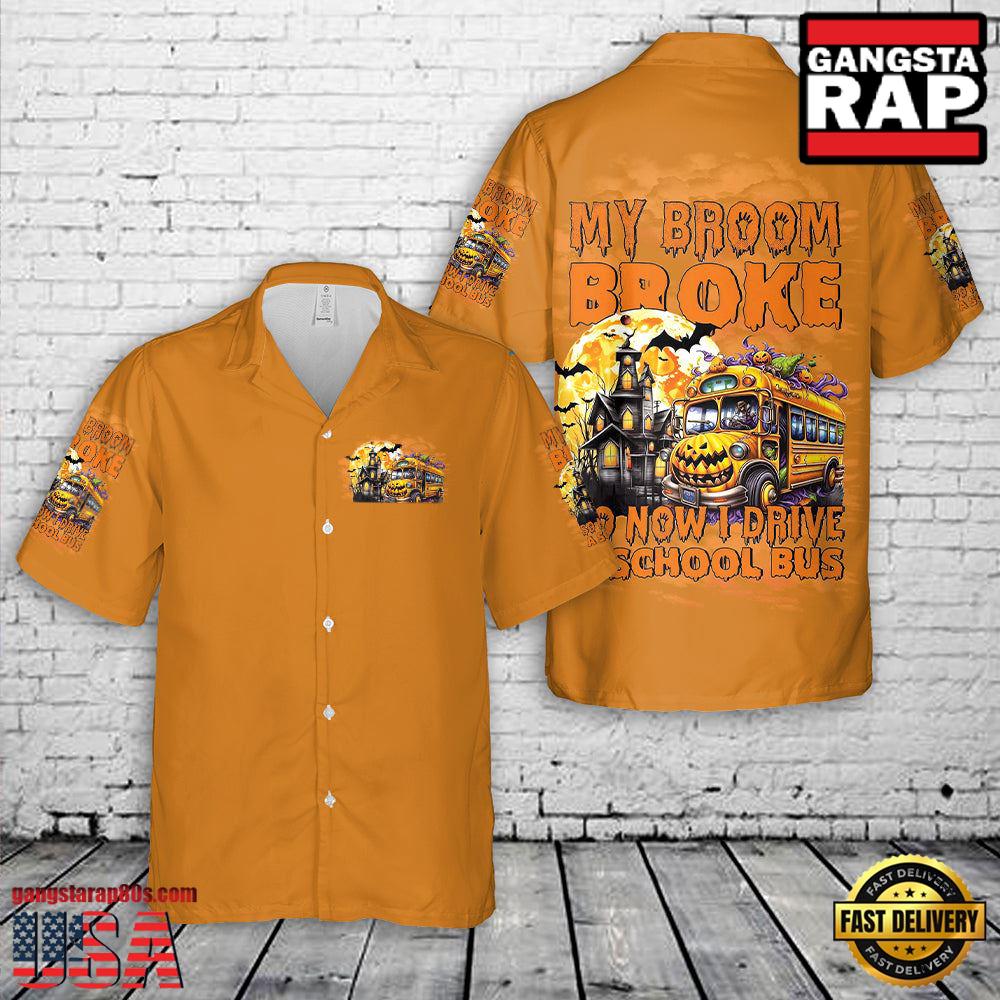 My Broom Broke So Now I Drive A School Bus Hawaiian Shirt For Mens And Women My Broom Broke So Now I Drive A School Bus Hawaiian Shirt For Mens And Women