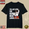 Super Bowl 2025 Halftime Show Im Just Here For Kendrick Lamar New Design T-Shirt