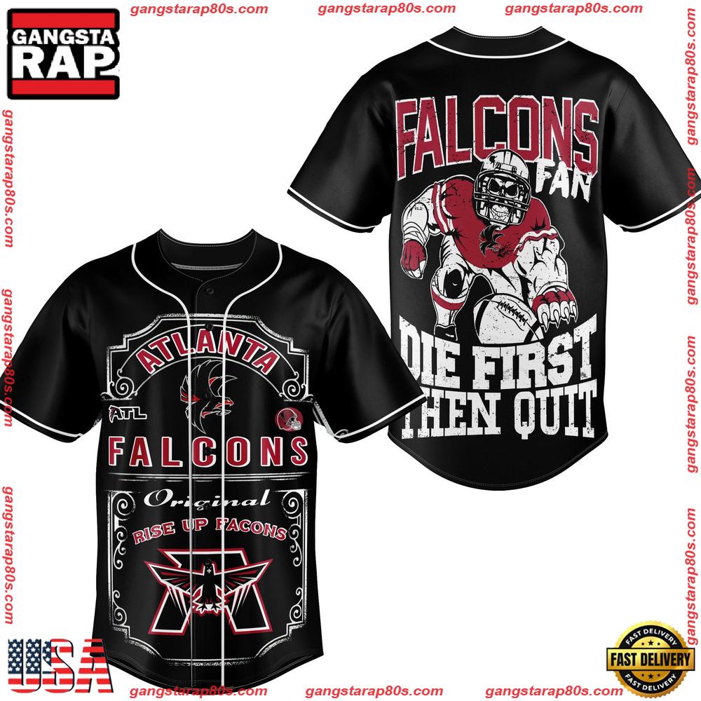 NFL Atlanta Falcons Die First then Quit Baseball Jersey NFL Atlanta Falcons Die First then Quit Baseball Jersey