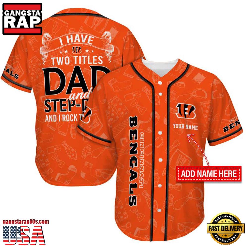 NFL Cincinnati Bengals I Have Two Titles Father's Day Baseball Jersey