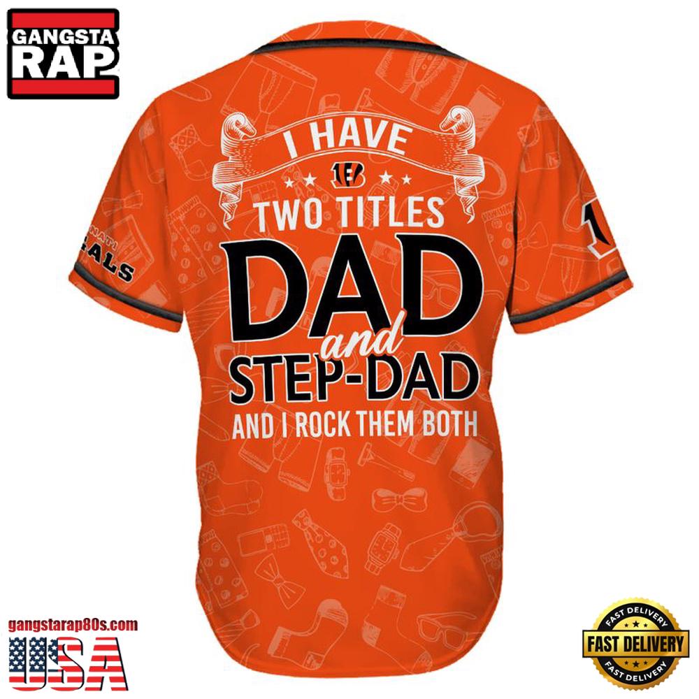 NFL Cincinnati Bengals I Have Two Titles Father's Day Baseball Jersey