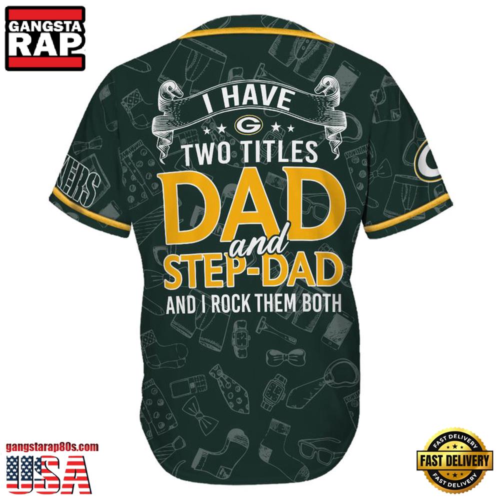NFL Green Bay Packers I Have Two Titles Father's Day Baseball Jersey