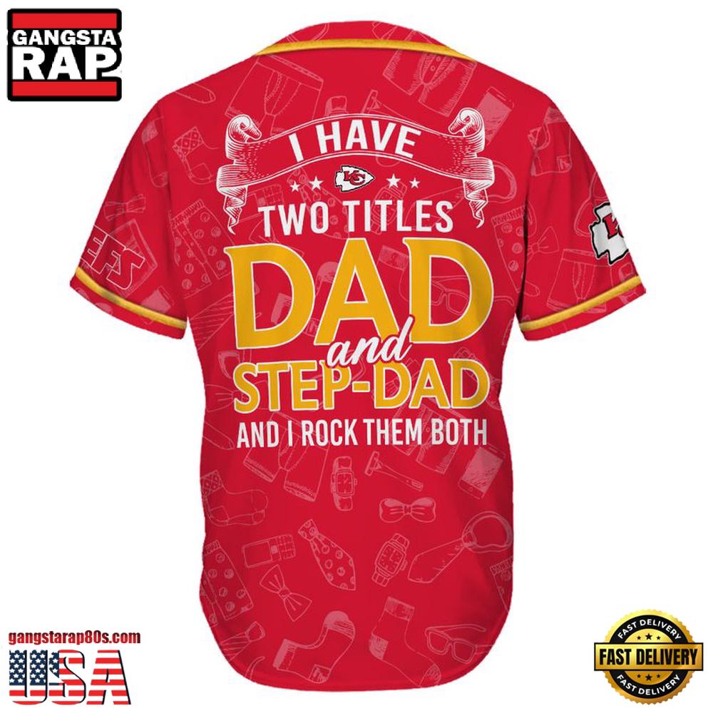 NFL Kansas City Chiefs I Have Two Titles Father's Day Baseball Jersey