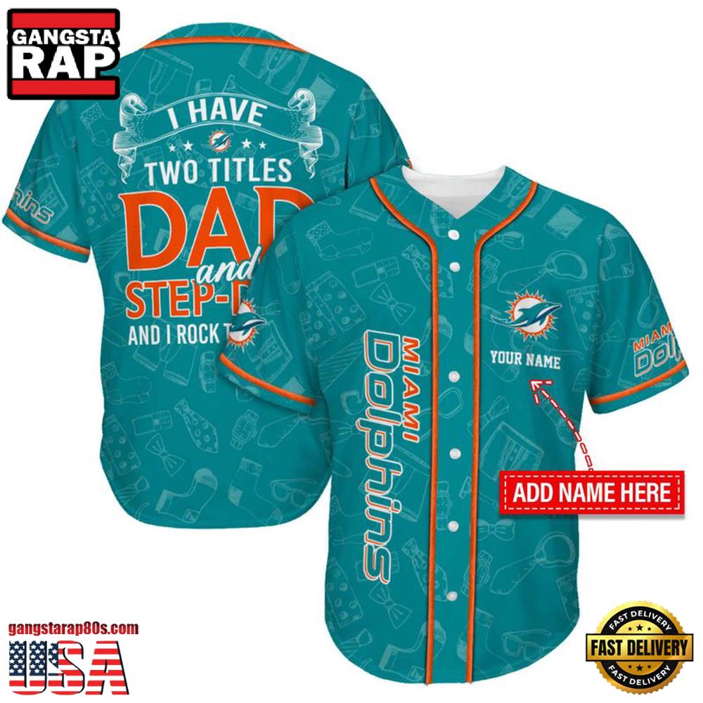 NFL Miami Dolphins I Have Two Titles Father's Day Baseball Jersey