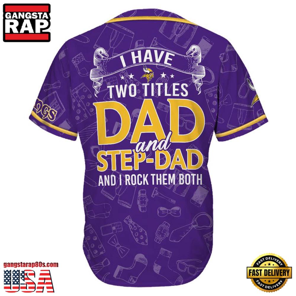 NFL Minnesota Vikings I Have Two Titles Father's Day Baseball Jersey