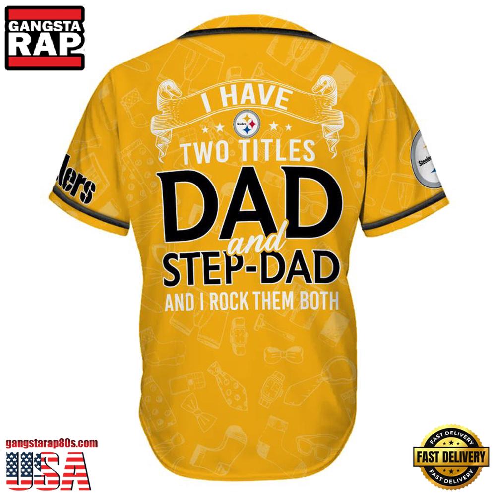 NFL Pittsburgh Steelers I Have Two Titles Father's Day Baseball Jersey