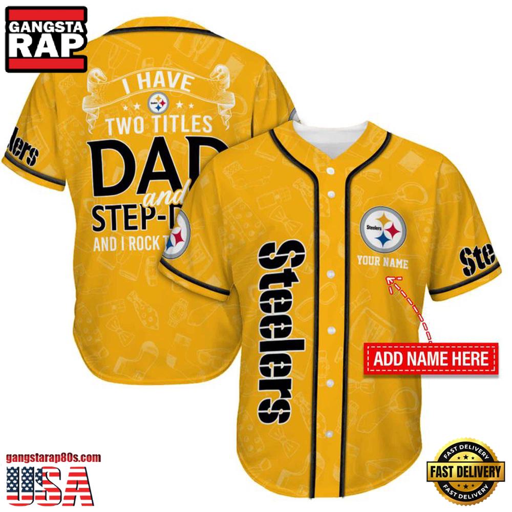 NFL Pittsburgh Steelers I Have Two Titles Father's Day Baseball Jersey