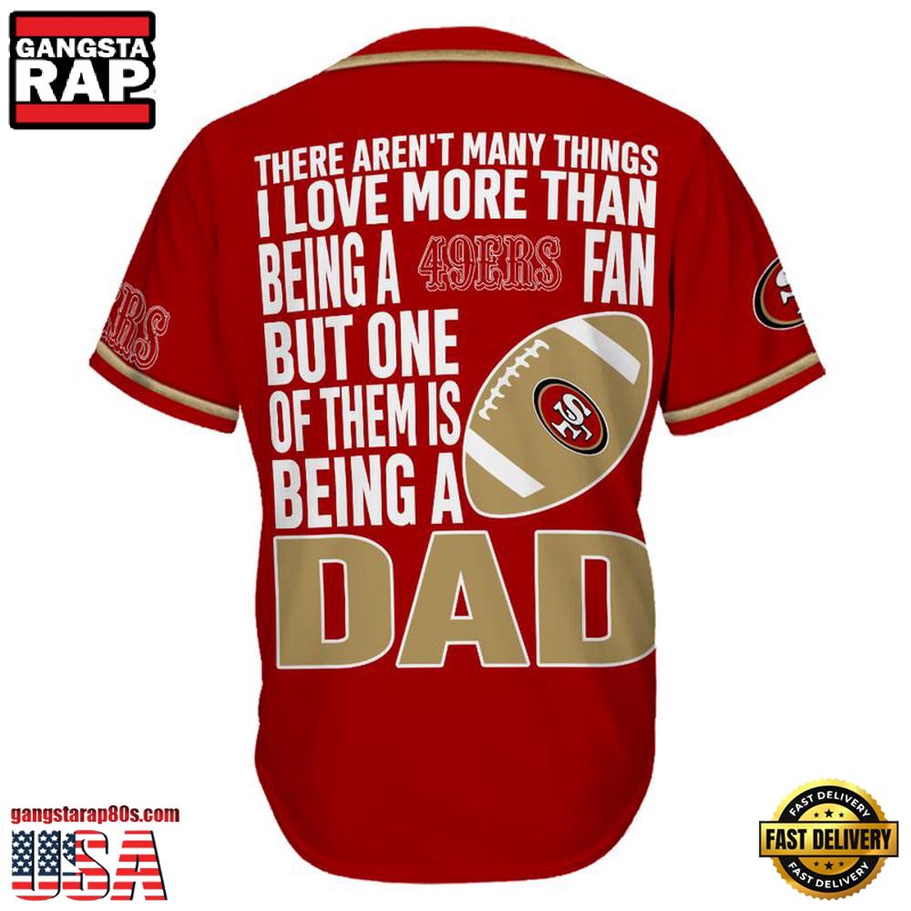 NFL San Francisco 49ers I Love Being A Dad Father's Day Baseball Jersey