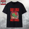 Bad Luka Nice Shoes T Shirt 3 Bad Luka Nice Shoes T Shirt