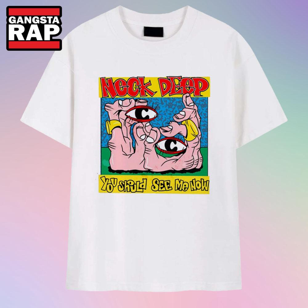 Neck Deep You Should See Me Now T Shirt Neck Deep You Should See Me Now T Shirt