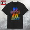 Original No bitch ass ness 2025 T Shirt