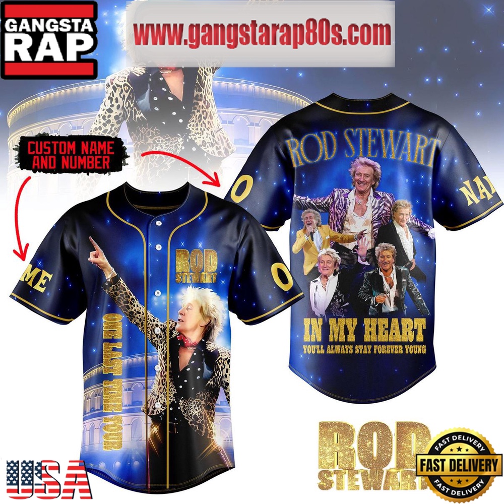 Rod Stewart In My Heart You’ll Always Stay Forever Young Special Baseball Jersey Shirt