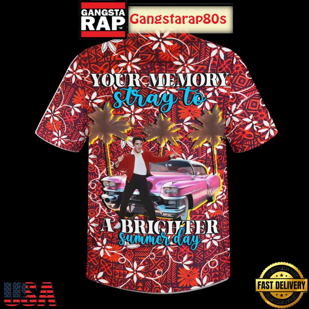 Elvis Presley Your Memory Stray To A Brighter Summer Day Aloha Hawaiian Shirt Elvis Presley Your Memory Stray To A Brighter Summer Day Aloha Hawaiian Shirt