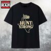 Hunt strong Texas State T Shirt 2 Hunt strong Texas State T Shirt