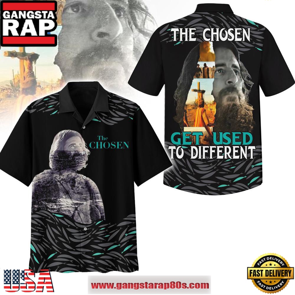 The Chosen Get Used To Different Hot Summer Hawaiian Shirt The Chosen Get Used To Different Hot Summer Hawaiian Shirt