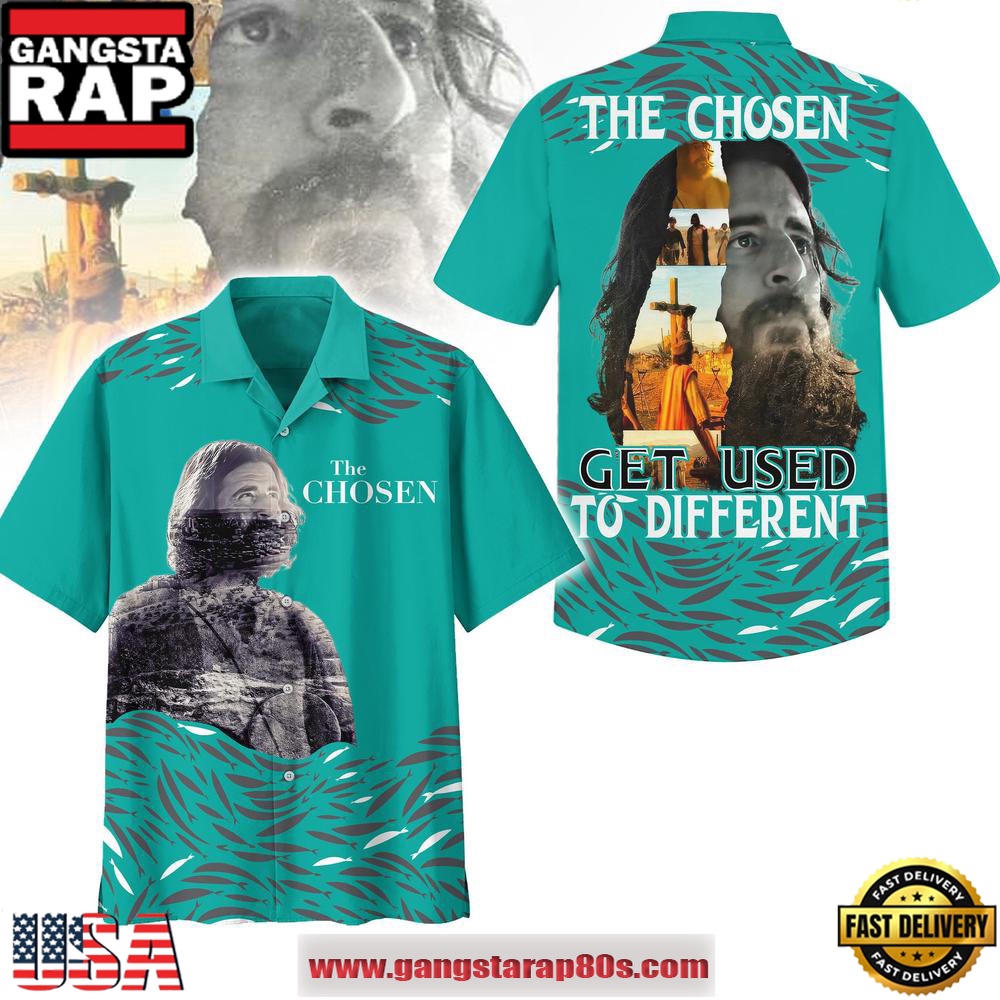 The Chosen Get Used To Different Hot Summer Hawaiian Shirt The Chosen Get Used To Different Hot Summer Hawaiian Shirt