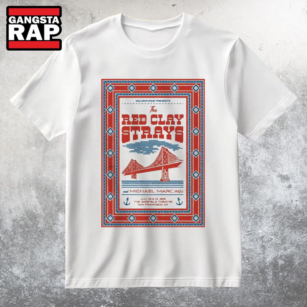 The Red Clay Strays 2025 In San Francisco CA T Shirt The Red Clay Strays 2025 In San Francisco CA T Shirt