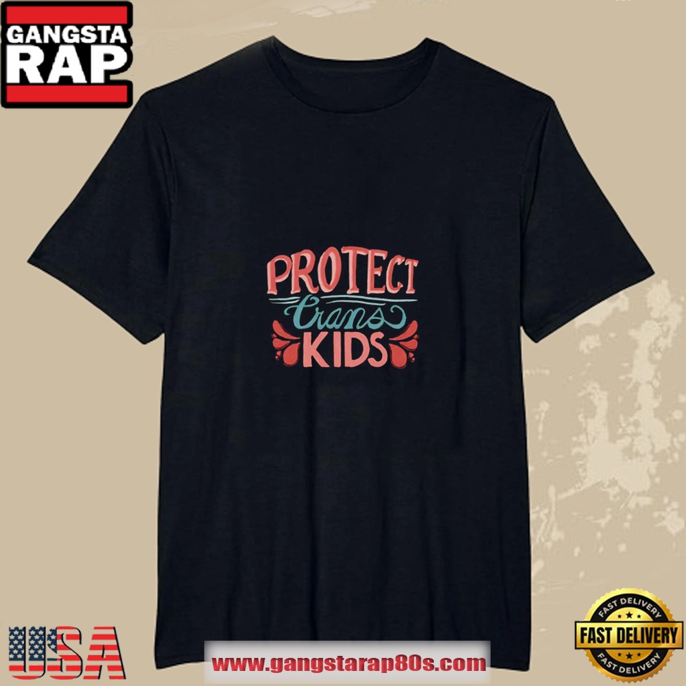 Protect Trans Kids Design T Shirt Protect Trans Kids Design T Shirt