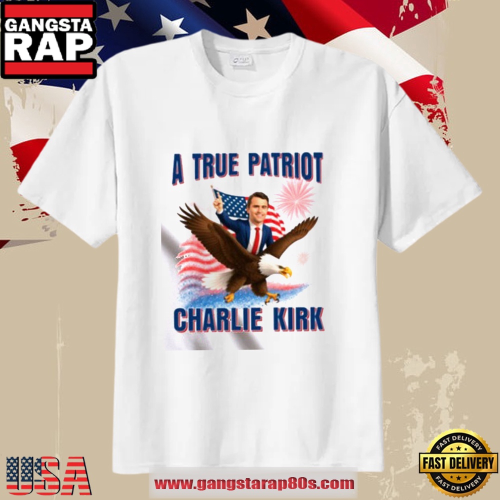 Charlie Kirk A true Patriot American Eagle White Shirt Charlie Kirk A true Patriot American Eagle White Shirt