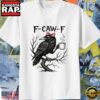 F-Caw-F Black Bird Gothic Crow Halloween White Shirt