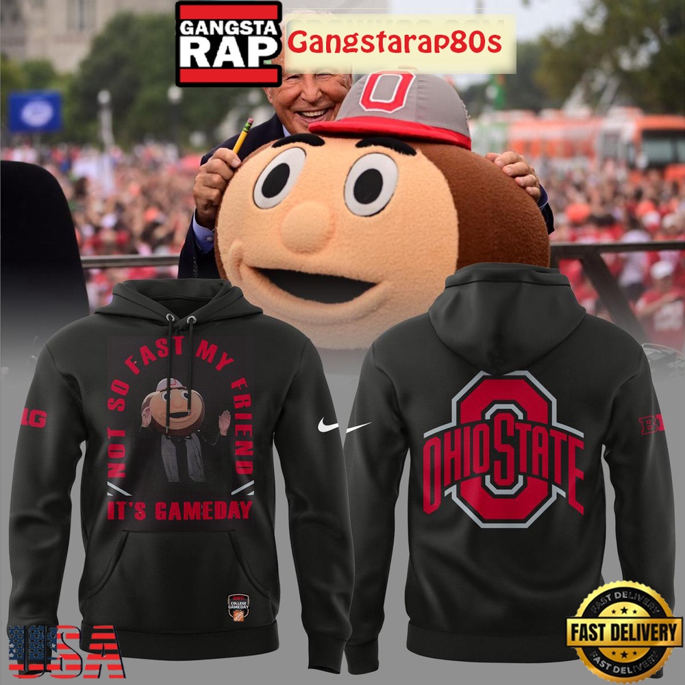 Ohio State Buckeyes Lee Corso Not So Fast My Friend Special Edition Hoodie
