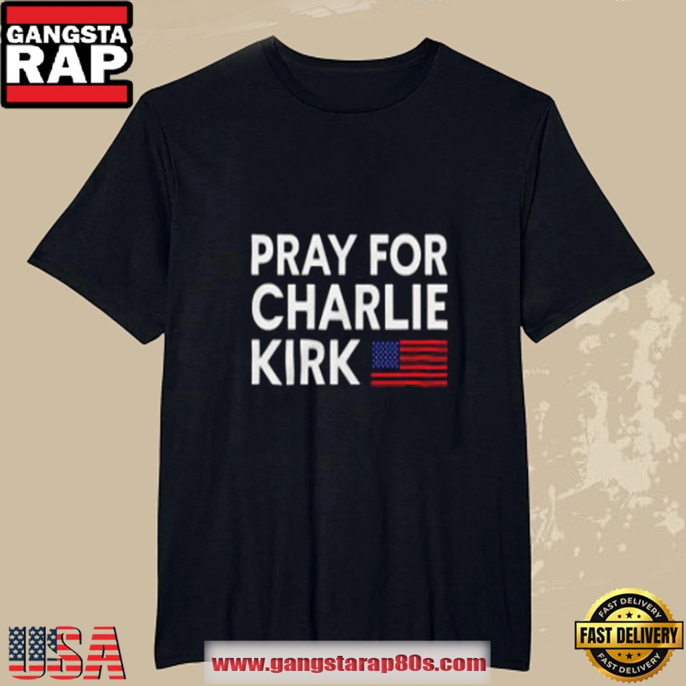 Pray For Charlie Kirk T Shirt