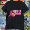 Together We Fight NFL 2025 Unisex T Shirt
