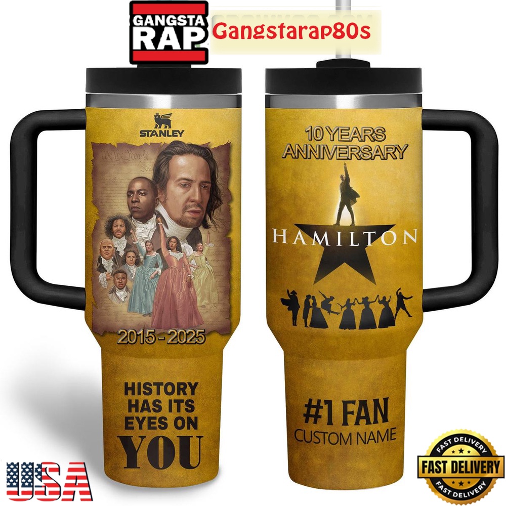 Hamilton 10 Years 2015-2025 Anniversary History Has Its Eyes On You Tumbler 40oz