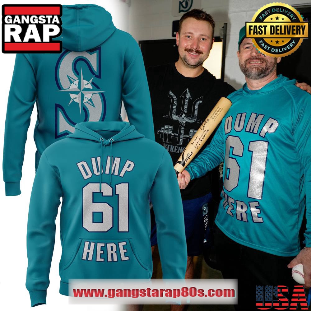 Seattle Mariners Dump 61 Here Hoodie Shirt