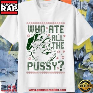 Who Ate All The Pussy Santa 2025 Christmas Shirt