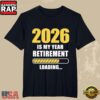 2026 Is My Year Retirement Loading T Shirt
