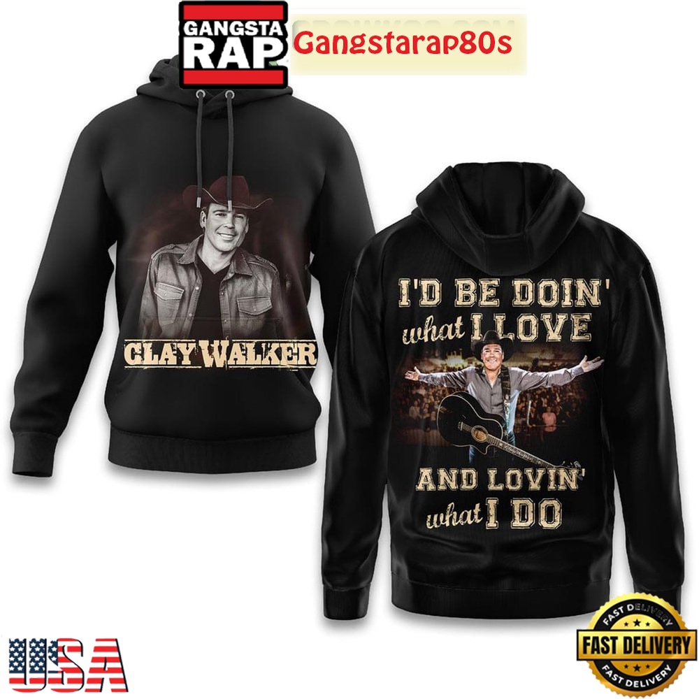 Clay Walker I’d Be Doin’ What I Love Unisex Hoodie Clay Walker I’d Be Doin’ What I Love Unisex Hoodie