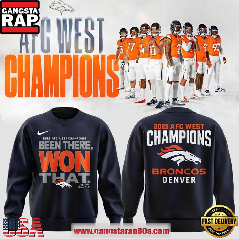 Denver Broncos 2025 AFC West Division Champions Been There Won That Sweatshirt