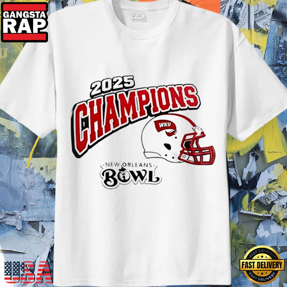 Western Kentucky Hilltoppers New Orleans Bowl 2025 Champions T Shirt Western Kentucky Hilltoppers New Orleans Bowl 2025 Champions T Shirt