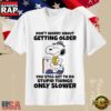 Funny Snoopy Getting Older Quote Vintage Style Humor T-Shirt